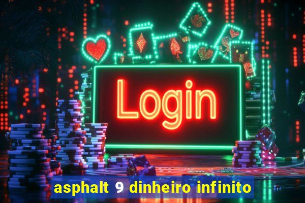 asphalt 9 dinheiro infinito